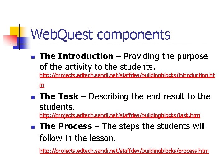 Web. Quest components n The Introduction – Providing the purpose of the activity to