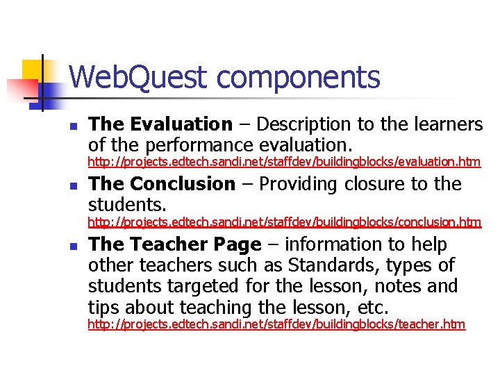 Web. Quest components n The Evaluation – Description to the learners of the performance