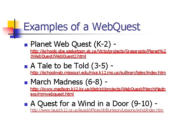 Examples of a Web. Quest n Planet Web Quest (K-2) - http: //schools. sbe.