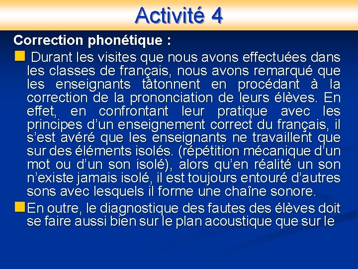 Activité 4 Correction phonétique : n Durant les visites que nous avons effectuées dans