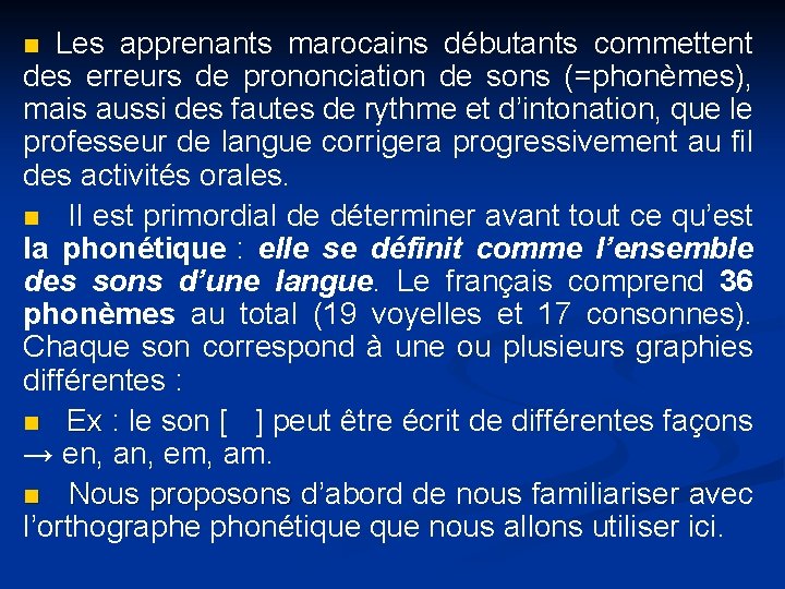 n Les apprenants marocains débutants commettent des erreurs de prononciation de sons (=phonèmes), mais