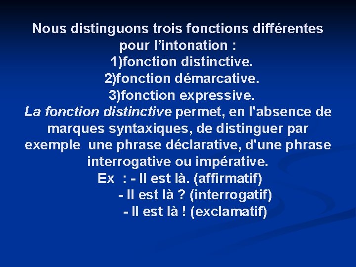 Nous distinguons trois fonctions différentes pour l’intonation : 1)fonction distinctive. 2)fonction démarcative. 3)fonction expressive.
