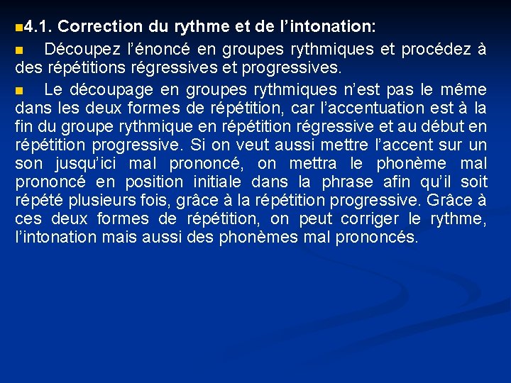 n 4. 1. Correction du rythme et de l’intonation: n Découpez l’énoncé en groupes