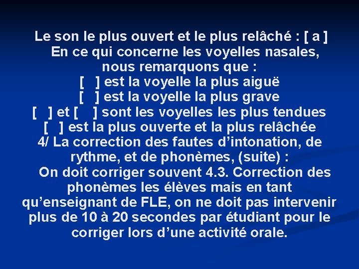  Le son le plus ouvert et le plus relâché : [ a ]