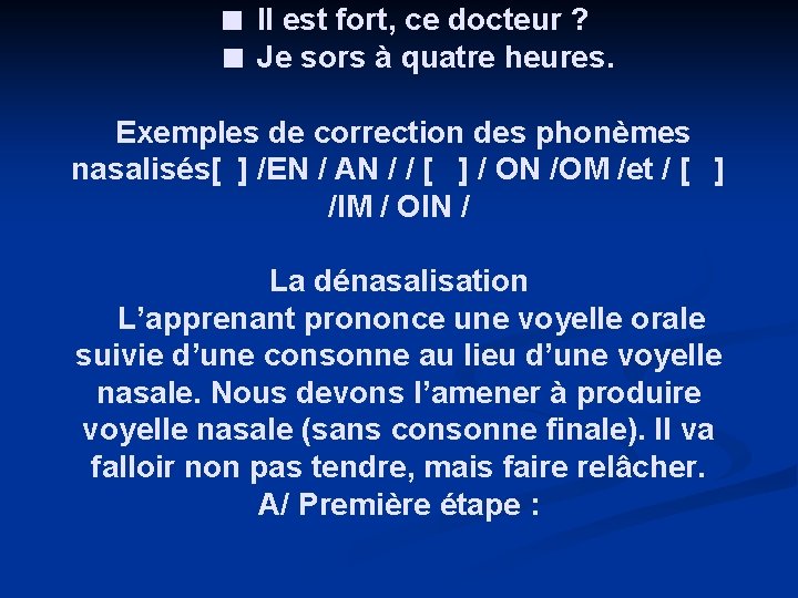  Il est fort, ce docteur ? Je sors à quatre heures. Exemples de