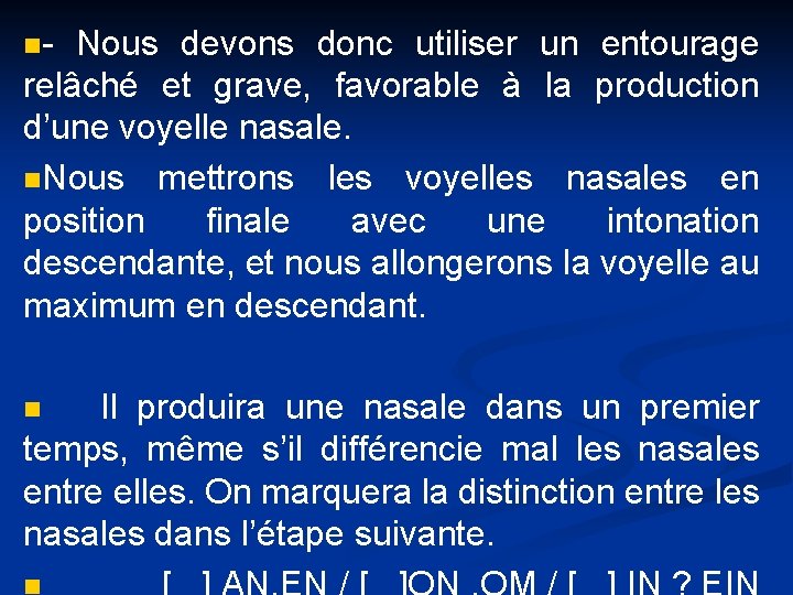 n- Nous devons donc utiliser un entourage relâché et grave, favorable à la production