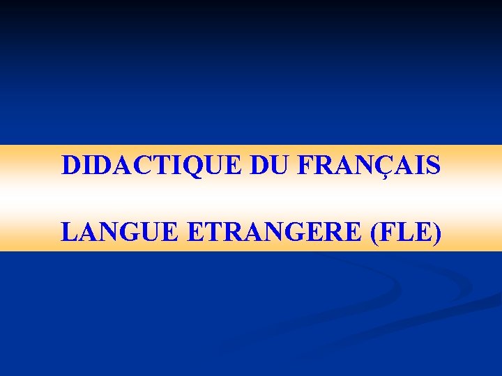 DIDACTIQUE DU FRANÇAIS LANGUE ETRANGERE (FLE) 