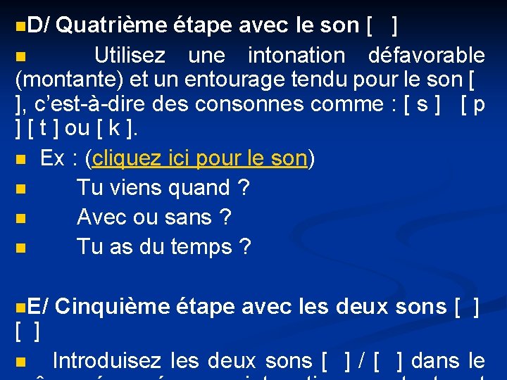 n. D/ Quatrième étape avec le son [ ] n Utilisez une intonation défavorable