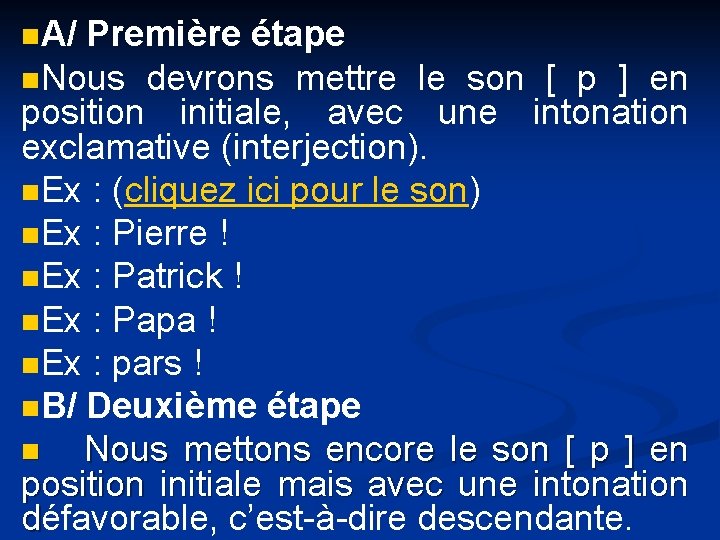 n. A/ Première étape n. Nous devrons mettre le son [ p ] en