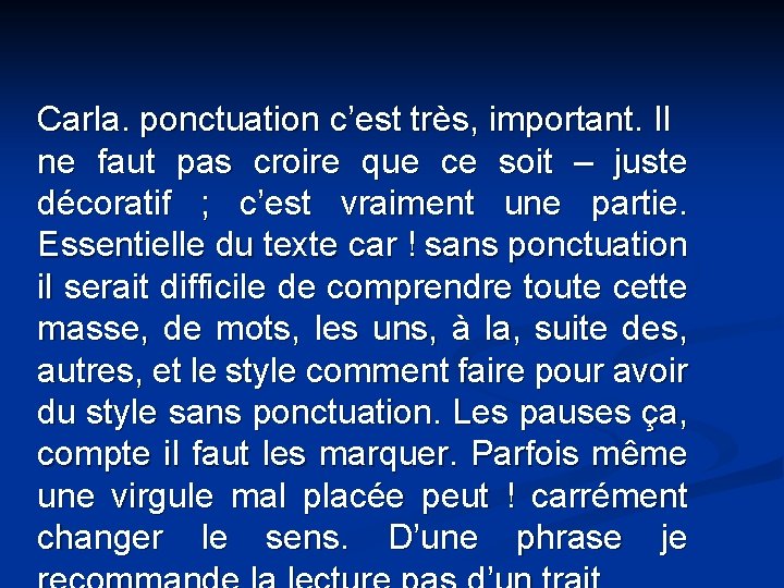  Carla. ponctuation c’est très, important. Il ne faut pas croire que ce soit