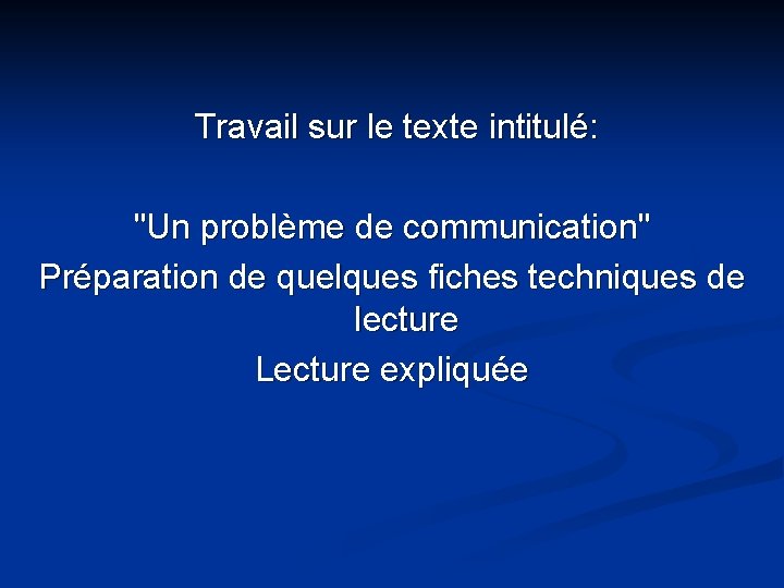  Travail sur le texte intitulé: "Un problème de communication" Préparation de quelques fiches