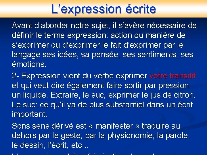 L’expression écrite Avant d’aborder notre sujet, il s’avère nécessaire de définir le terme expression: