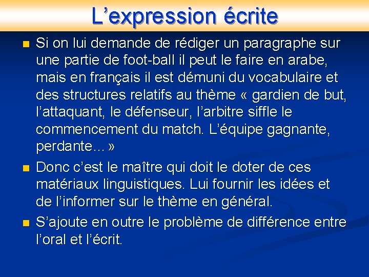 L’expression écrite n n n Si on lui demande de rédiger un paragraphe sur