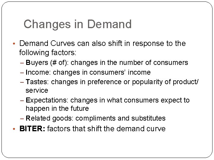 Changes in Demand • Demand Curves can also shift in response to the following