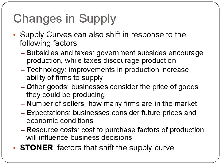 Changes in Supply • Supply Curves can also shift in response to the following