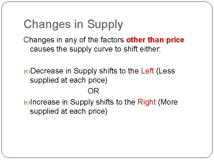Changes in Supply Changes in any of the factors other than price causes the