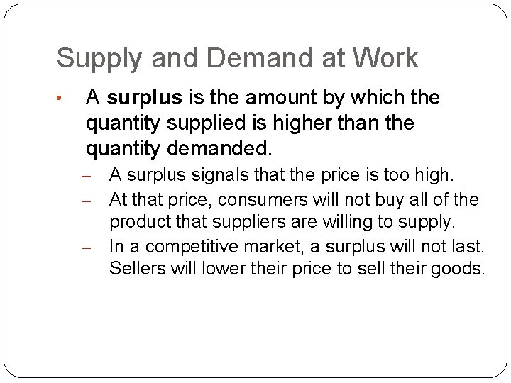 Supply and Demand at Work • A surplus is the amount by which the