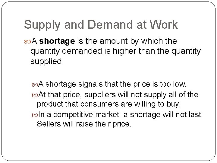 Supply and Demand at Work A shortage is the amount by which the quantity