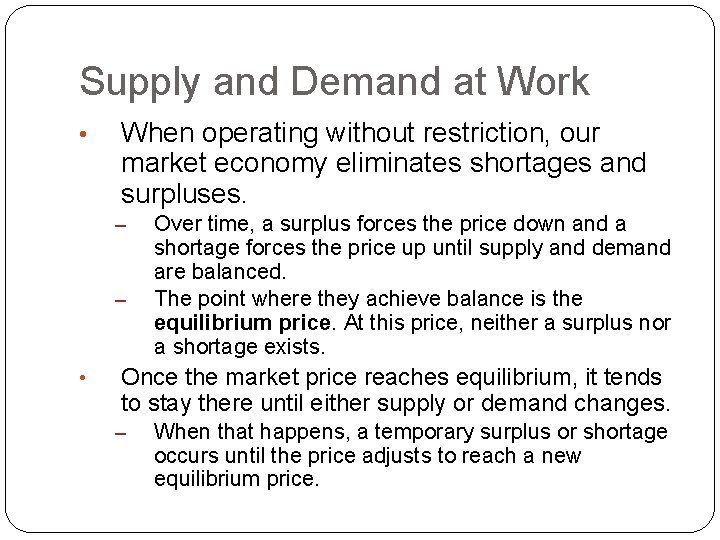 Supply and Demand at Work • When operating without restriction, our market economy eliminates