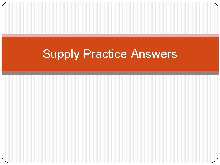 Supply Practice Answers 