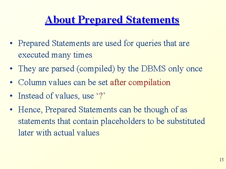 About Prepared Statements • Prepared Statements are used for queries that are executed many About Prepared Statements • Prepared Statements are used for queries that are executed many