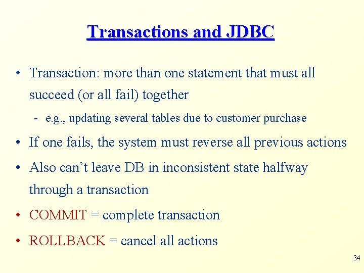 Transactions and JDBC • Transaction: more than one statement that must all succeed (or Transactions and JDBC • Transaction: more than one statement that must all succeed (or