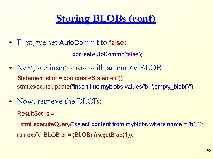 Storing BLOBs (cont) • First, we set Auto. Commit to false: con. set. Auto.