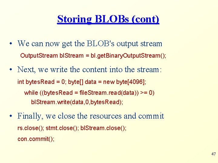 Storing BLOBs (cont) • We can now get the BLOB's output stream Output. Stream Storing BLOBs (cont) • We can now get the BLOB's output stream Output. Stream