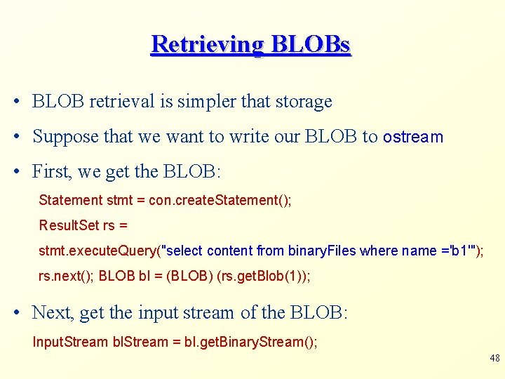 Retrieving BLOBs • BLOB retrieval is simpler that storage • Suppose that we want Retrieving BLOBs • BLOB retrieval is simpler that storage • Suppose that we want