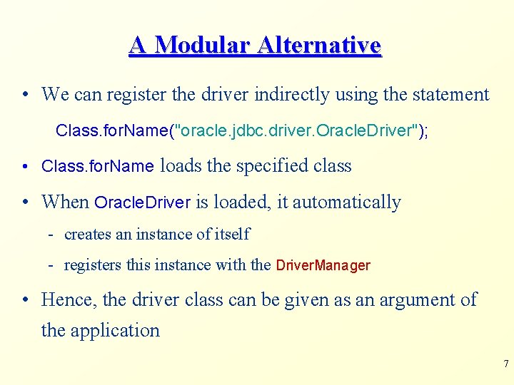 A Modular Alternative • We can register the driver indirectly using the statement Class. A Modular Alternative • We can register the driver indirectly using the statement Class.