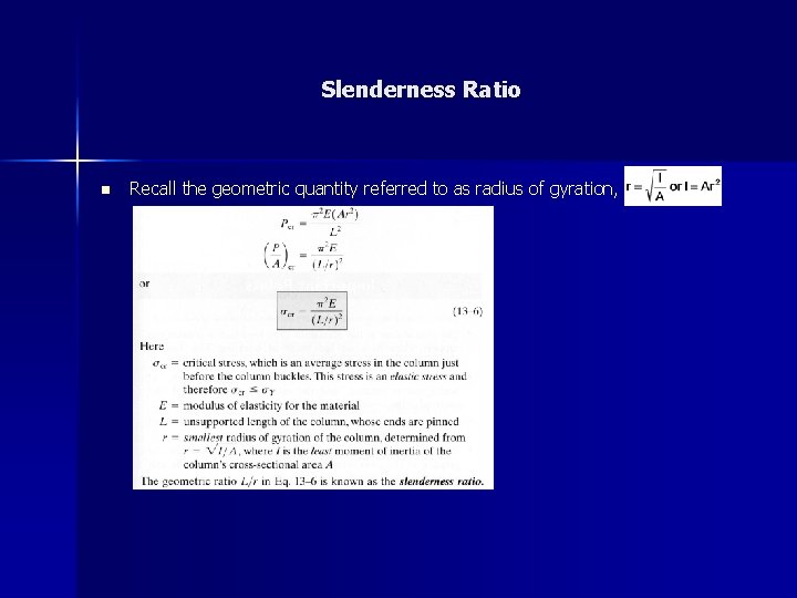 Slenderness Ratio n Recall the geometric quantity referred to as radius of gyration, 