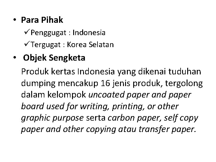  • Para Pihak üPenggugat : Indonesia üTergugat : Korea Selatan • Objek Sengketa