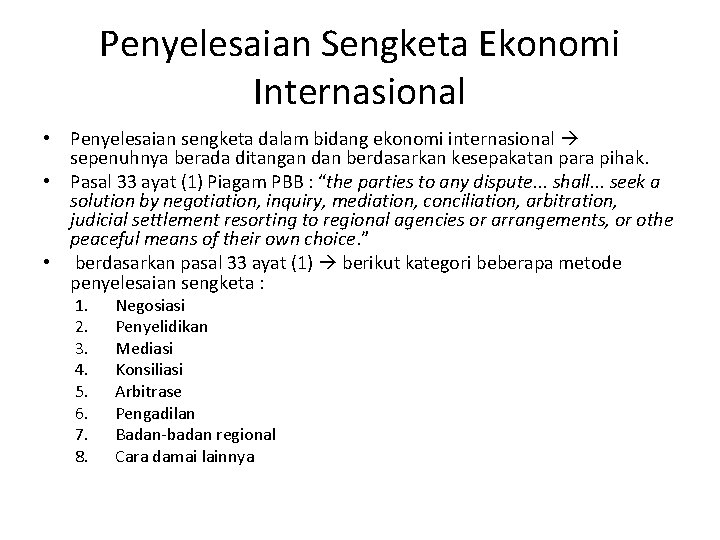 Penyelesaian Sengketa Ekonomi Internasional • Penyelesaian sengketa dalam bidang ekonomi internasional sepenuhnya berada ditangan