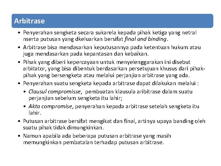 Arbitrase • Penyerahan sengketa secara sukarela kepada pihak ketiga yang netral nserta putusan yang