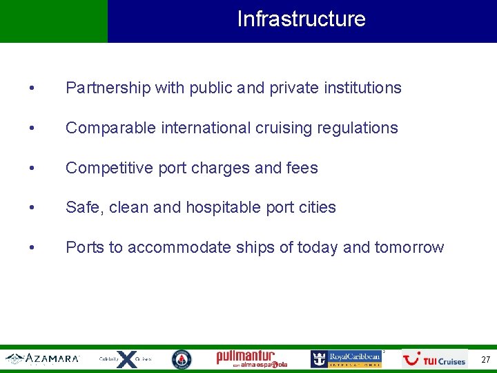 Infrastructure • Partnership with public and private institutions • Comparable international cruising regulations •