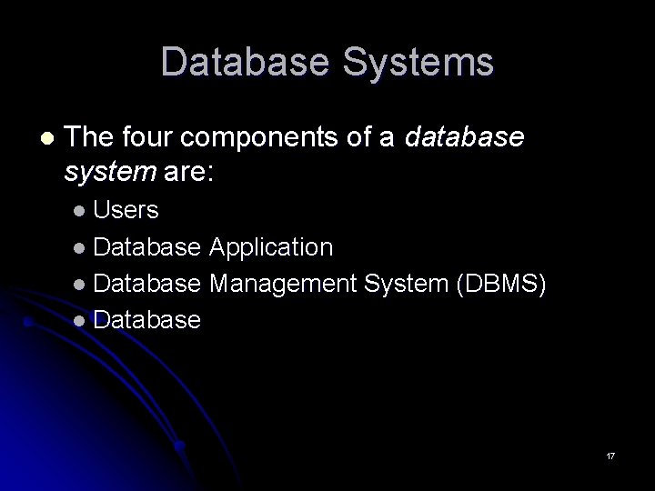 Database Systems l The four components of a database system are: l Users l