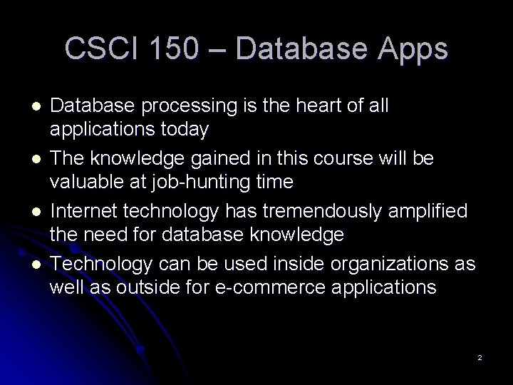 CSCI 150 – Database Apps l l Database processing is the heart of all