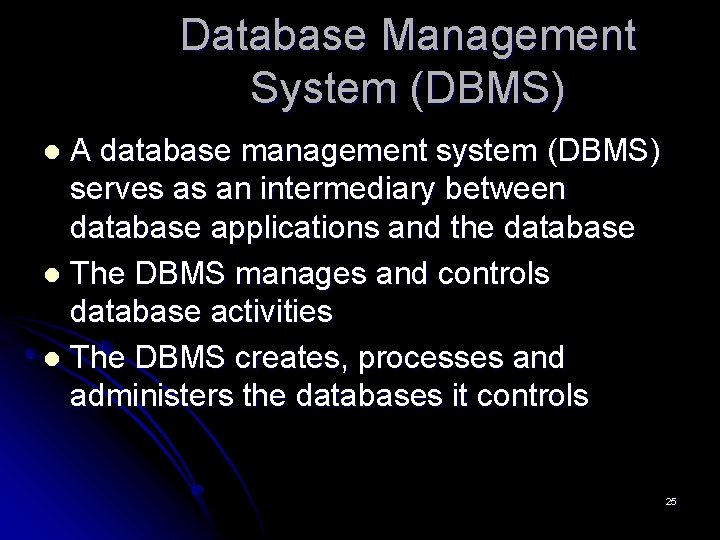 Database Management System (DBMS) A database management system (DBMS) serves as an intermediary between