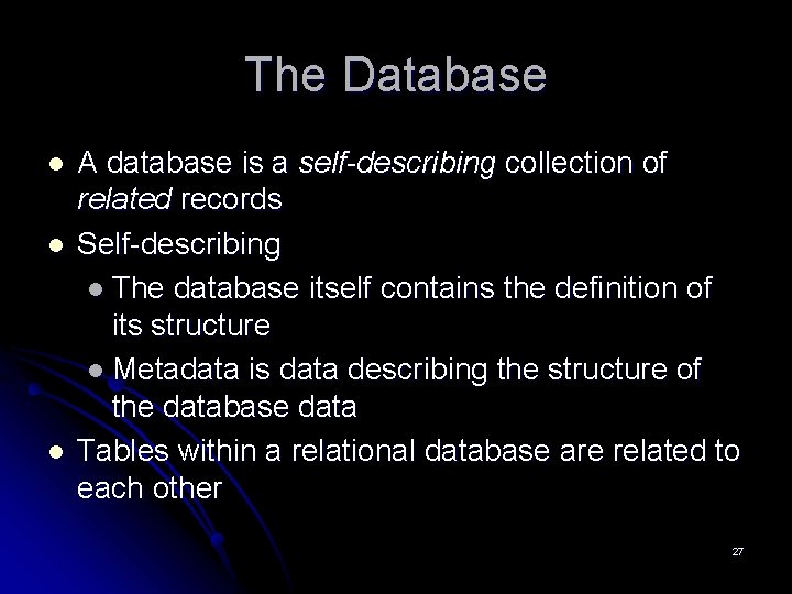 The Database l l l A database is a self-describing collection of related records