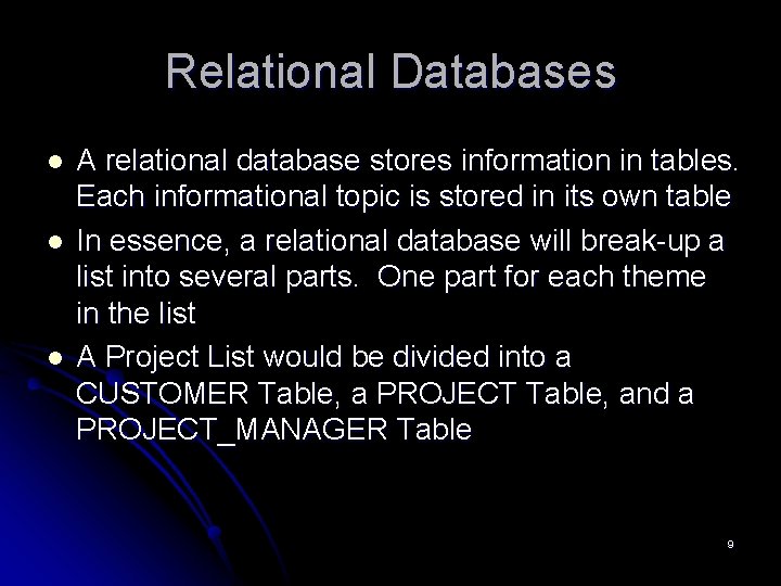 Relational Databases l l l A relational database stores information in tables. Each informational