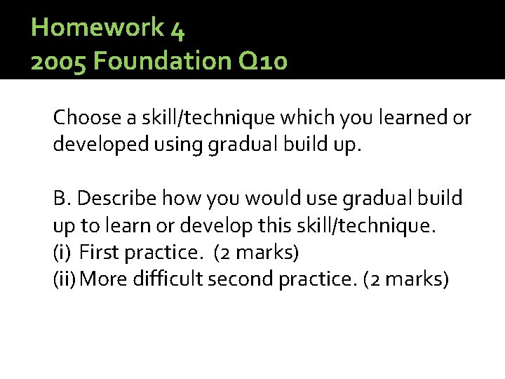Homework 4 2005 Foundation Q 10 Choose a skill/technique which you learned or developed