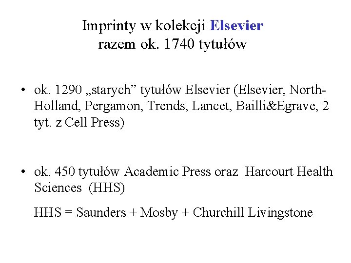 Imprinty w kolekcji Elsevier razem ok. 1740 tytułów • ok. 1290 „starych” tytułów Elsevier