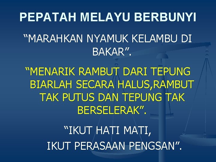 PEPATAH MELAYU BERBUNYI “MARAHKAN NYAMUK KELAMBU DI BAKAR”. “MENARIK RAMBUT DARI TEPUNG BIARLAH SECARA PEPATAH MELAYU BERBUNYI “MARAHKAN NYAMUK KELAMBU DI BAKAR”. “MENARIK RAMBUT DARI TEPUNG BIARLAH SECARA