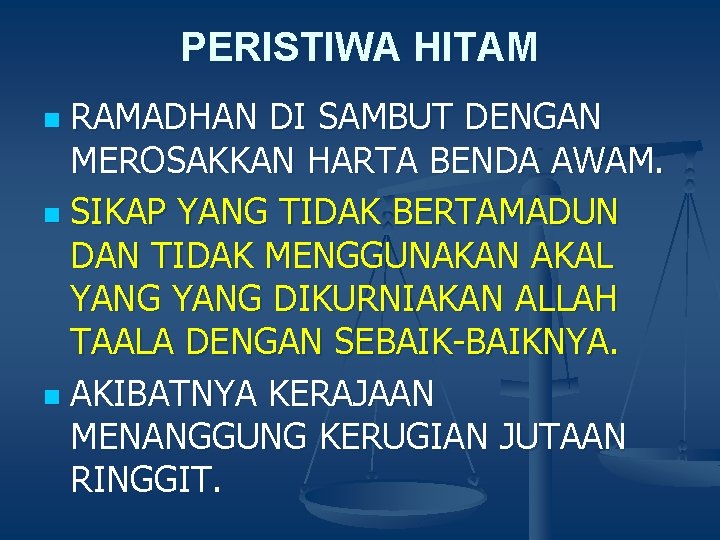 PERISTIWA HITAM RAMADHAN DI SAMBUT DENGAN MEROSAKKAN HARTA BENDA AWAM. n SIKAP YANG TIDAK