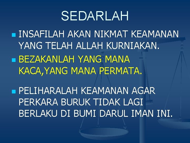 SEDARLAH INSAFILAH AKAN NIKMAT KEAMANAN YANG TELAH ALLAH KURNIAKAN. n BEZAKANLAH YANG MANA KACA, SEDARLAH INSAFILAH AKAN NIKMAT KEAMANAN YANG TELAH ALLAH KURNIAKAN. n BEZAKANLAH YANG MANA KACA,