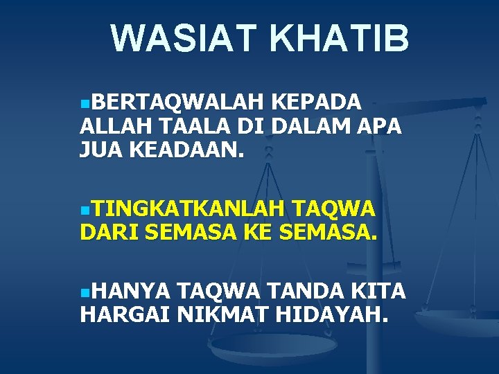 WASIAT KHATIB n. BERTAQWALAH KEPADA ALLAH TAALA DI DALAM APA JUA KEADAAN. n. TINGKATKANLAH WASIAT KHATIB n. BERTAQWALAH KEPADA ALLAH TAALA DI DALAM APA JUA KEADAAN. n. TINGKATKANLAH