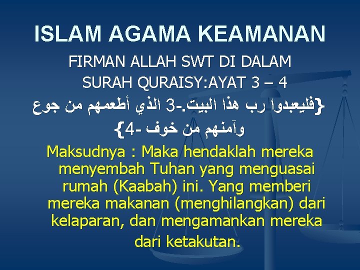 ISLAM AGAMA KEAMANAN FIRMAN ALLAH SWT DI DALAM SURAH QURAISY: AYAT 3 – 4