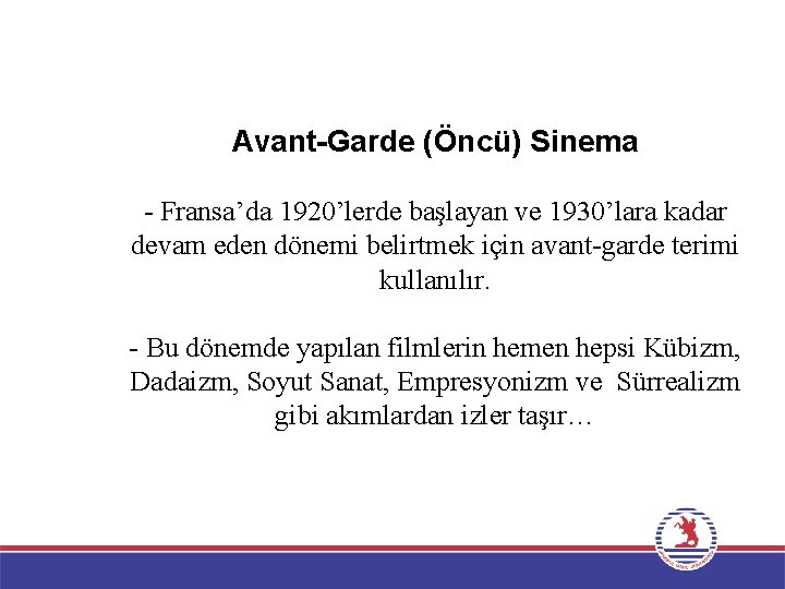 Avant-Garde (Öncü) Sinema - Fransa’da 1920’lerde başlayan ve 1930’lara kadar devam eden dönemi belirtmek