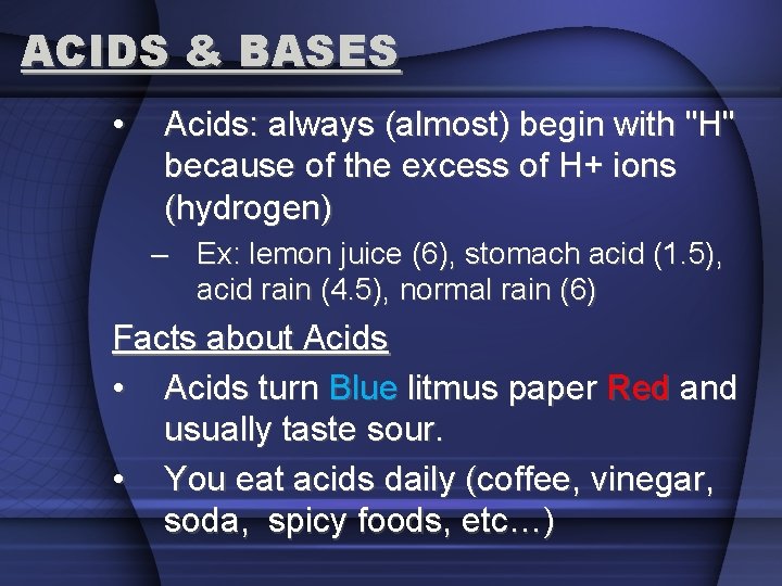 ACIDS & BASES • Acids: always (almost) begin with "H" because of the excess