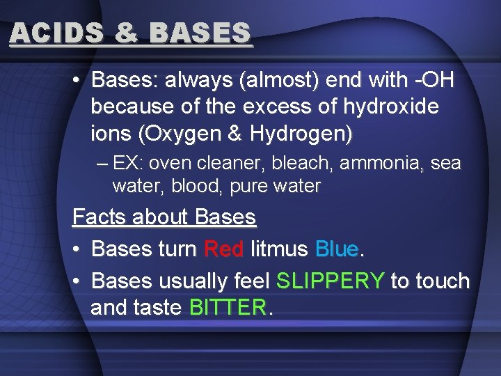 ACIDS & BASES • Bases: always (almost) end with -OH because of the excess